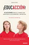 ¡educacción!: 10 Acciones Para El Cambio Que Nuestros Hijos Merecen Y Necesitan