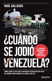 Portada de ¿Cuándo se jodió Venezuela?: Sobre cómo el país con las reservas petroleras más ricas del mundo acabó sumido en la ruina