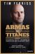 Portada de Armas de titanes, de Timothy Ferriss