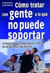 Portada de C&oacute;mo tratar con gente a la que no puede soportar