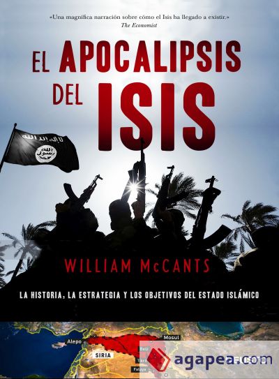 El apocalipsis del ISIS: La historia, la estrategia y los objetivos del Estado islámico