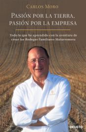 Portada de Pasi&oacute;n por la tierra, pasi&oacute;n por la empresa: Todo lo que he aprendido con la aventura de crear las Bodegas Familiares Matarromera