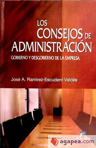 Los Consejos de Administración: Gobierno y desgobierno de la empresa