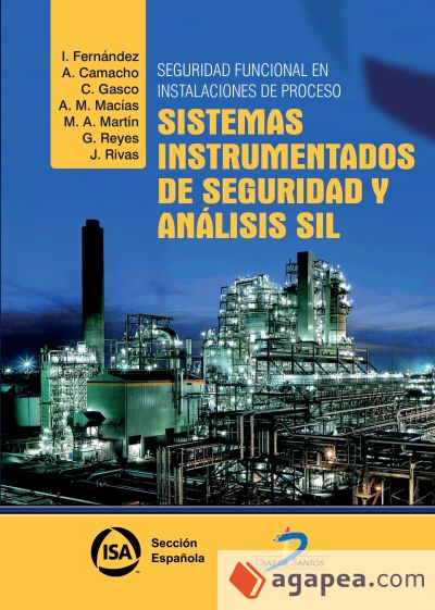 Seguridad funcional en instalaciones de proceso: sistemas instrumentados de seguridad y analisis SIL