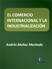 Portada de El comercio internacional y la industrialización (Ebook)