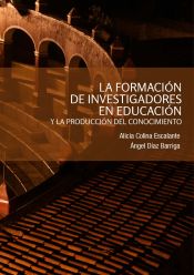 Portada de La formación de investigadores en educación y la producción del conocimiento (Ebook)