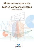 Portada de Modelación-Graficación para la matemática escolar (Ebook)