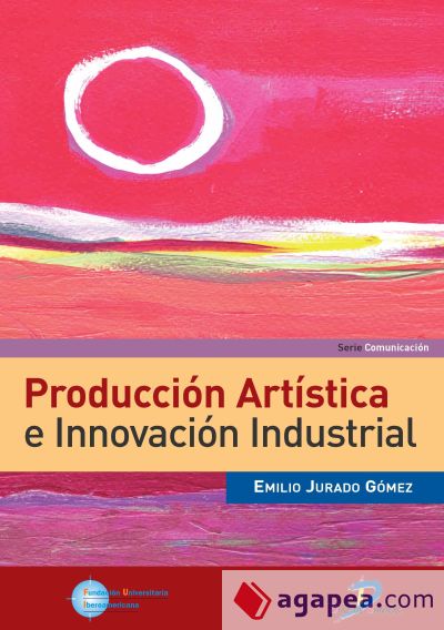 Producción artística e innovación industrial (Ebook)