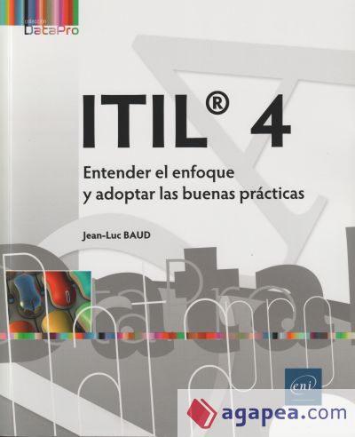 ITIL 4 Entender el enfoque y adoptar las buenas practicas (DATAPRO)