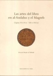 Portada de Las artes del libro en al-Andalus y el Magreb : (siglos IV H/X d.C.-VIII H/XV d.C)