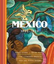 Portada de MÉXICO 1900 - 1950: DIEGO RIVERA, FRIDA KAHLO, JOSÉ CLEMENTE OROZCO Y LAS VANGUARDIAS