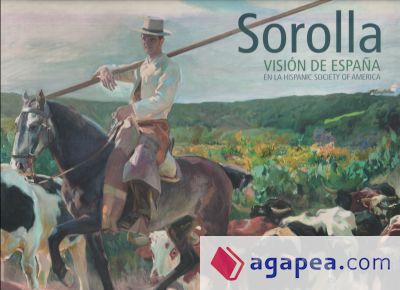Sorolla. Visión de España en la Hispanic Society of America