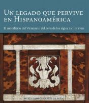 Portada de Un legado que pervive en Hispanoamérica: El mobiliario del virreinato del Perú de los siglos XVII-XVIII