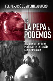Portada de De La Pepa a Podemos: Historia de las ideas pol&iacute;ticas en la Espa&ntilde;a contempor&aacute;nea