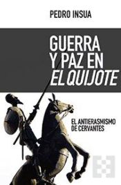 Portada de Guerra y paz en El Quijote: El antierasmismo de Cervantes