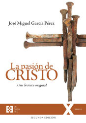 Portada de La pasión de Cristo: Una lectura original. Segunda edición (Ed. Rústica)