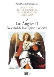 Portada de Los tipos iconográficos de la tradición cristiana / 3 . Los Ángeles II. Solicitud de los Espíritus celestes