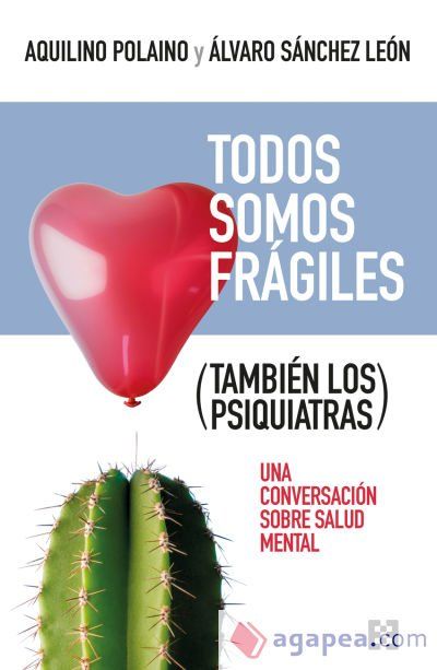 Todos somos frágiles (también los psiquiatras): Una conversación sobre salud mental Todos somos frágiles (también los psiquiatras): Una conversación sobre salud mental