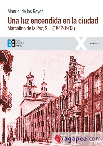 Una luz encendida en la ciudad: Marcelino de la Paz, S.J. (1842-1932)