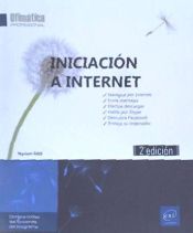 Portada de Iniciación a Internet (2ª edición) Navegue por Internet, envíe mensajes, efectúe descargas, hable por Skype, descubra Facebook, etc