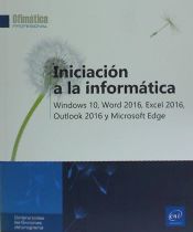 Portada de Iniciación a la informática Windows 10, Word 2016, Excel 2016, Outlook 2016 y Microsoft Edge