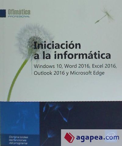 Iniciación a la informática Windows 10, Word 2016, Excel 2016, Outlook 2016 y Microsoft Edge