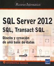 Portada de SQL Server 2012 - SQL, Transact SQL Diseño y creación de una base de datos