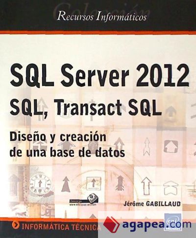 SQL Server 2012 - SQL, Transact SQL Diseño y creación de una base de datos