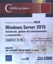 Portada de Windows Server 2016 - Instalación, gestión del almacenamiento y computación Preparación para la certificación MCSA - Examen 70-740