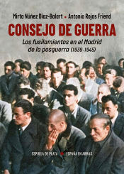 Portada de Consejo de Guerra. Los fusilamientos en el Madrid de la posguerra (1939-1945)