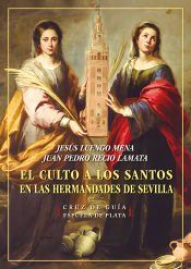 Portada de El culto a los santos en las Hermandades de Sevilla