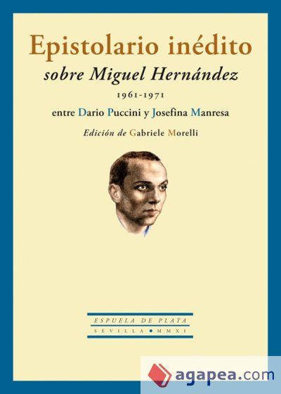 Epistolario inédito sobre Miguel Hernández (1961-1971) entre Dario Puccini y Josefina Manresa Epistolario inédito sobre Miguel Hernández (1961-1971) entre Dario Puccini y Josefina Manresa