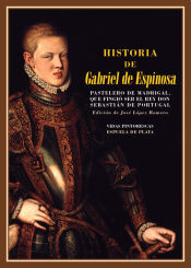 Portada de Historia de Gabriel de Espinosa, pastelero de Madrigal, que fingió ser el rey don Sebastián de Portugal