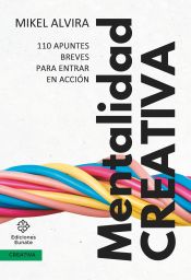 Portada de Mentalidad CREATIVA: 110 apuntes breves para entrar en acción