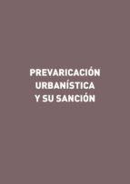 Portada de PREVARICACI&Oacute;N URBAN&Iacute;STICA Y SU SANCI&Oacute;N (Ebook)
