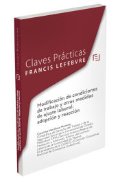 Portada de Claves Prácticas La Modificación de condiciones de trabajo y otras medidas de ajuste laboral: adopción y reacción