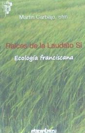Portada de Raíces de la Laudato Sí: Ecología franciscana