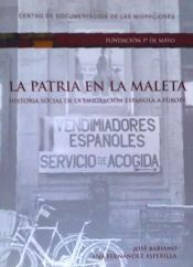 Portada de La patria en la maleta : historia social de la emigración española en Europa