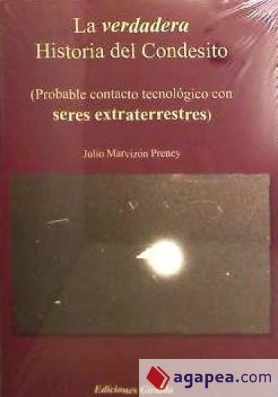 La verdadera historia del Condesito : probable contacto tecnológico con seres extraterrestres