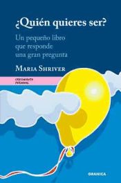 Portada de ¿Quién quieres ser? : un pequeño libro que responde una gran pregunta