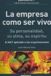 Portada de La empresa como ser vivo. Su personalidad, su alma, su esp&iacute;ritu : el MAT aplicado a las organizaciones