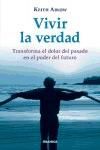 Portada de Vivir la verdad : transforma el dolor del pasado en el poder del futuro