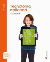 Portada de TECNOLOGIA APLICADA SERIE INVENTA 1 ESO SABER HACER