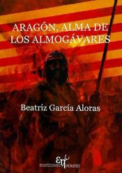 Portada de Aragón, alma de los Almogávares