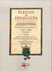 Portada de PLEITOS DE HIDALGUÍA QUE SE CONSERVAN EN EL ARCHIVO DE LA REAL CHANCILLERÍA DE GRANADA. EXTRACTO DE SUS EXPEDIENTES. REINADO DE CARLOS I (1537 1556). Tomo I (A-C)