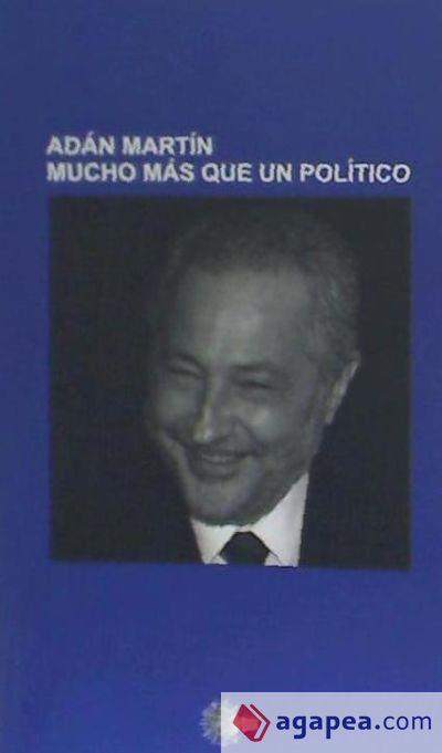 ADAN MARTIN MUCHO MAS QUE UN POLITICO