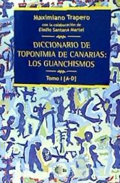 Portada de Diccionario de Toponimia de Canarias: Los guanchismos Tomo I [A-D]