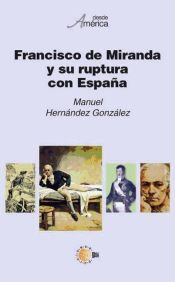 Portada de Francisco de Miranda y su ruptura con España