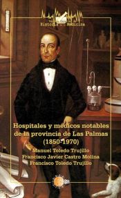 Portada de Hospitales y médicos notables de la provincia de Las Palmas (1850-1970)