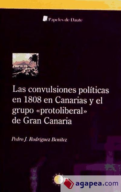 LAS CONVULSIONES POLITICAS EN 1808 EN CANARIAS Y EL GRUPO "PROTOLIBERAL" DE GRAN CANARIA